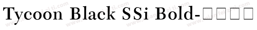 Tycoon Black SSi Bold字体转换